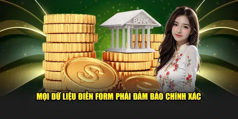 Mọi dữ liệu điền form phải đảm bảo chính xác